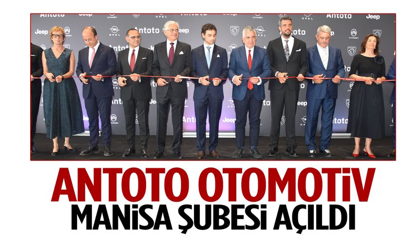 Antoto Otomotiv Manisa şubesi açıldı