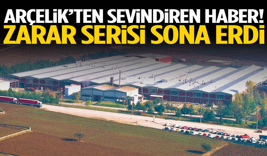 Arçelik’ten sevindiren haber! Zarar serisi sona erdi