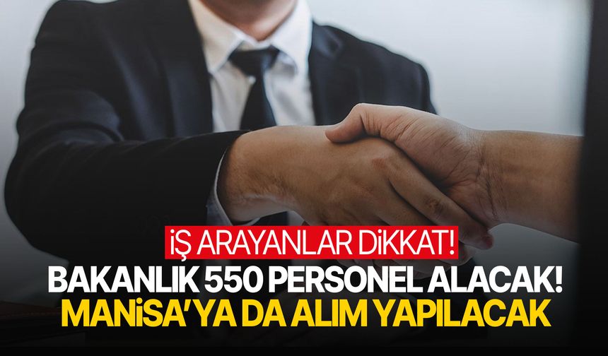 Bakanlık harekete geçti! Manisa'da personel alımı yapılacak