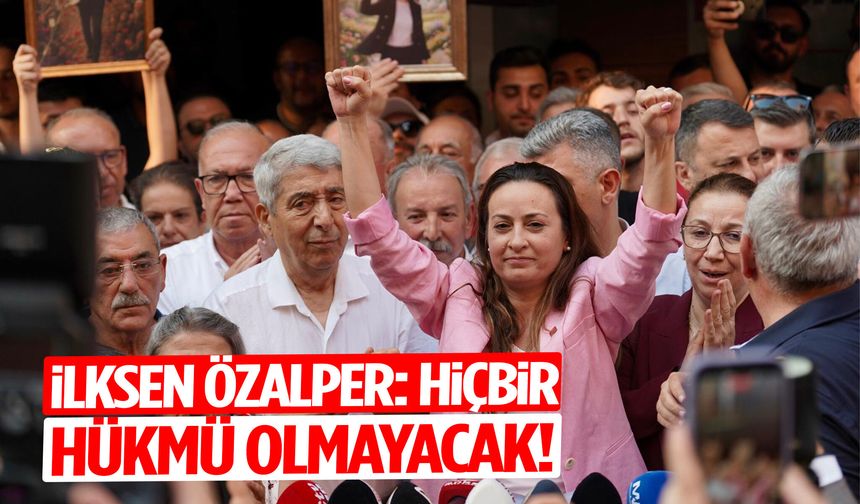 İlksen Özalper: Hiçbir hükmü olmayacak!
