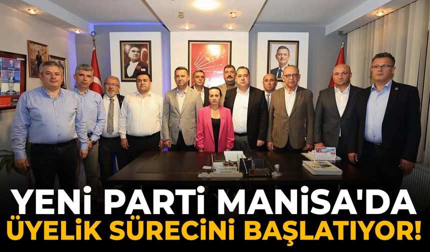 YENİ Parti, Manisa'da üyelik sürecini başlatıyor!