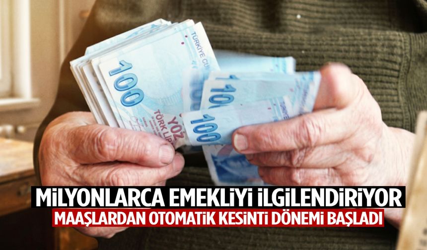 Emekli maaşlarında yeni dönem: Otomatik kesinti devrede!