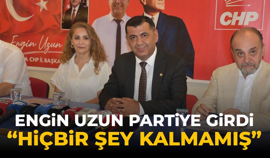 Engin Uzun partiye girdi: "Hiçbir şey kalmamış"