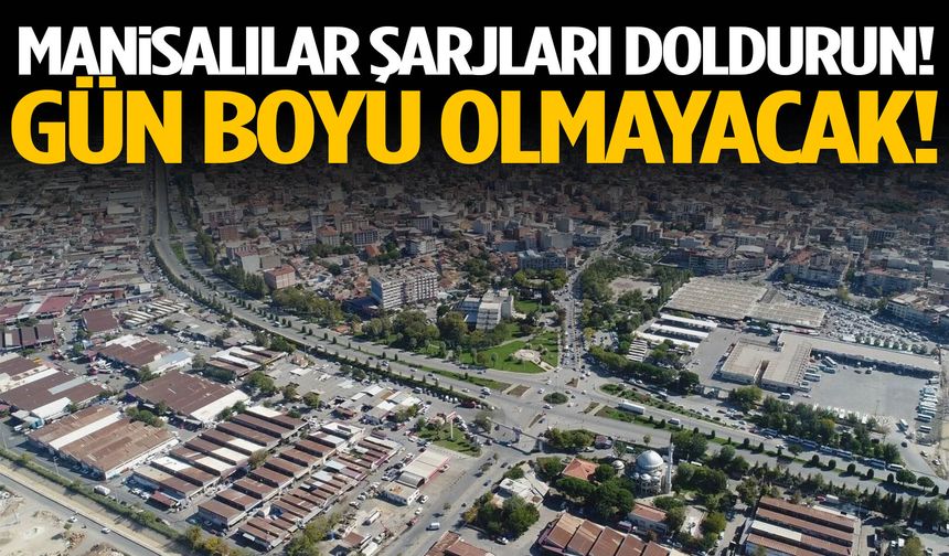 Manisa'nın çok sayıda mahallesinde elektrik verilemeyecek!