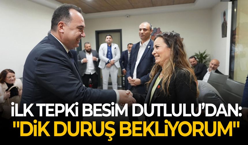 İlk tepki Besim Dutlulu’dan: "Dik duruş bekliyorum"
