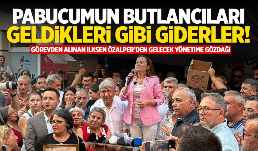 İlksen Özalper: Pabucumun butlancıları… Geldikleri gibi giderler!