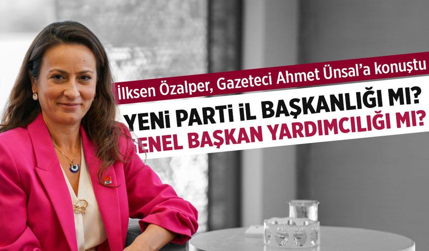 İlksen Özalper sessizliğini bozdu