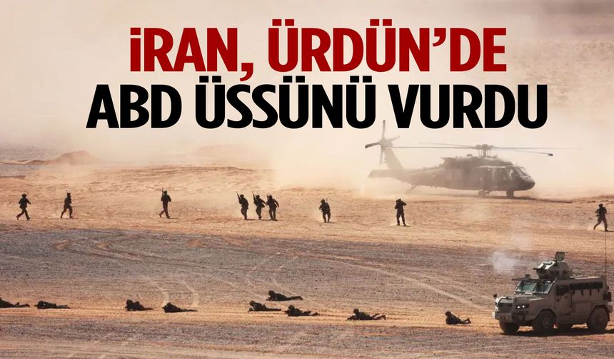 İran, Ürdün’de ABD üssünü vurdu!