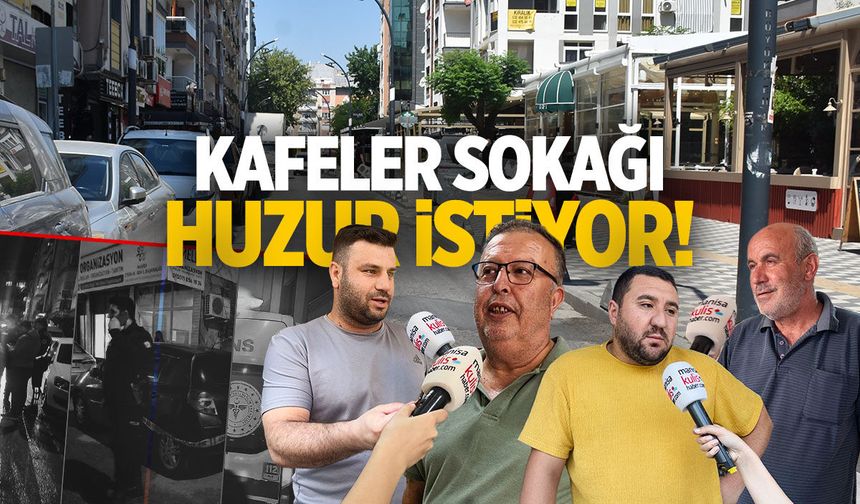 Kafeler Sokağı huzur istiyor!
