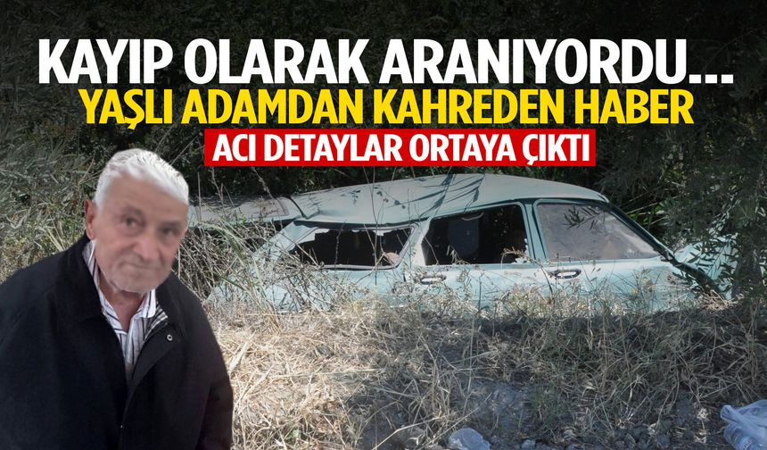 Kayıp olarak aranıyordu… Manisa’da yaşlı adamdan kahreden haber!