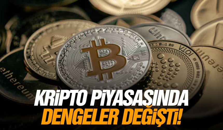 Kripto piyasasında dengeler değişti!