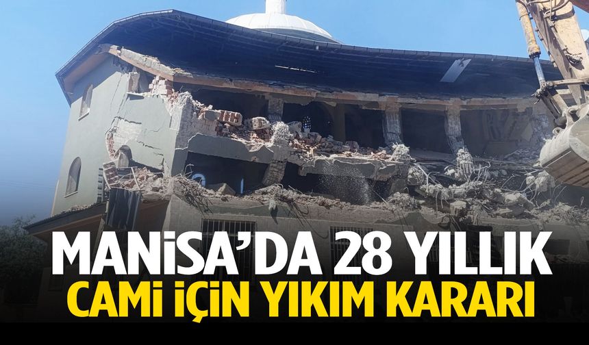 Manisa’da 28 yıllık cami için yıkım kararı!