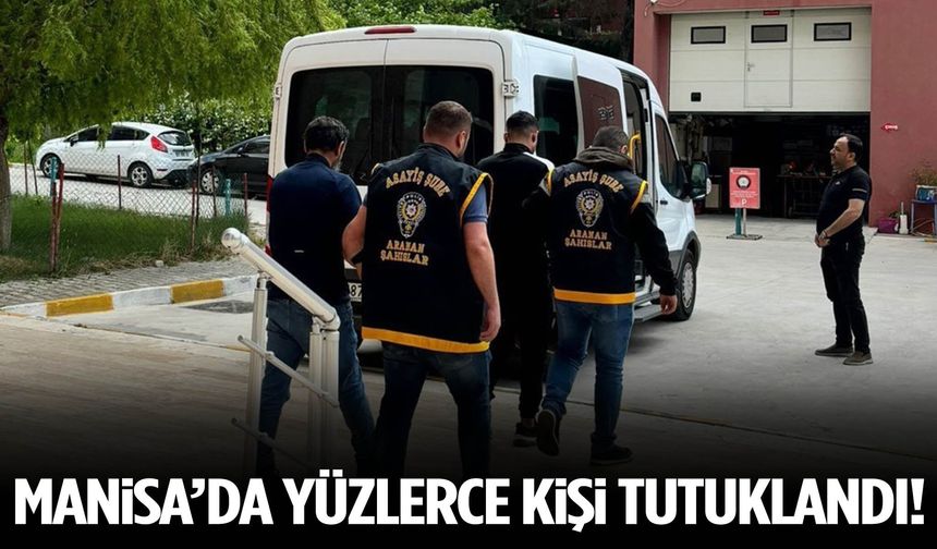 Manisa’da yüzlerce kişi tutuklandı!