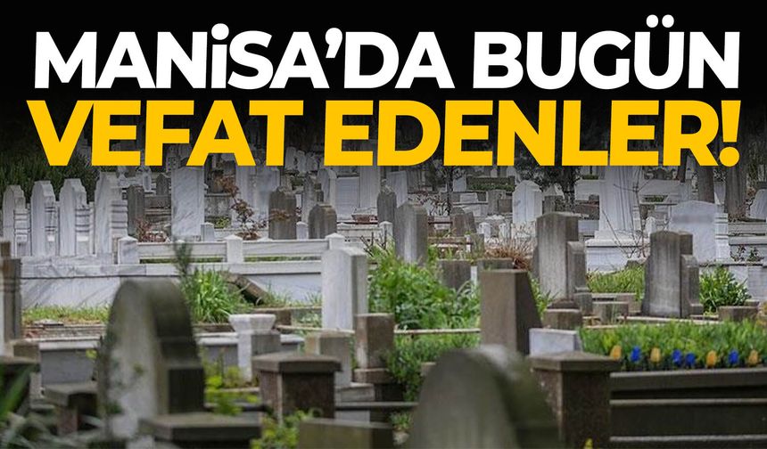 Manisa’da acı gün... 13 kişi son yolculuğuna uğurlandı!