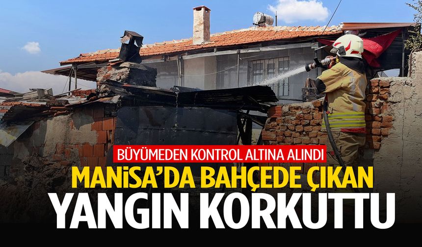 Manisa’da bahçedeki fırından çıkan alevler korkuttu