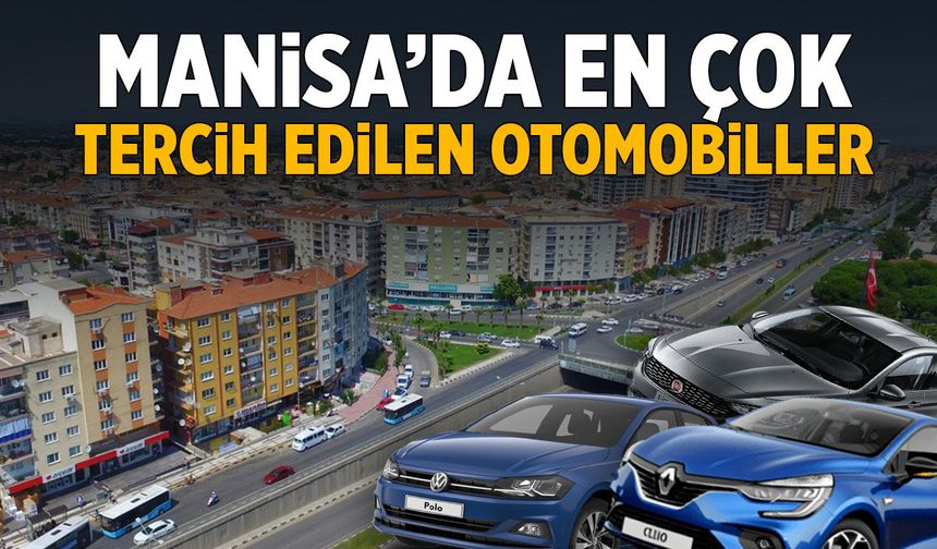 Manisa'da ikinci el otomobil piyasasının gözdesi belli oldu!