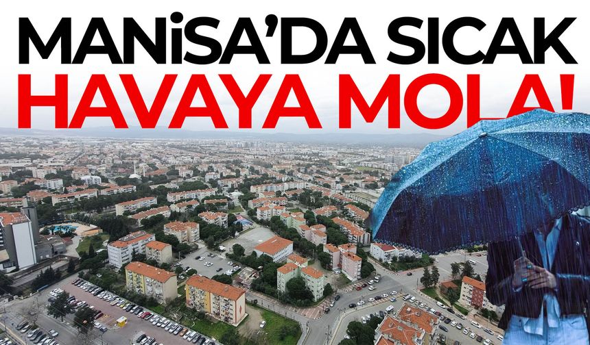 Manisa'da hava bir anda değişecek! Sağanak geliyor...