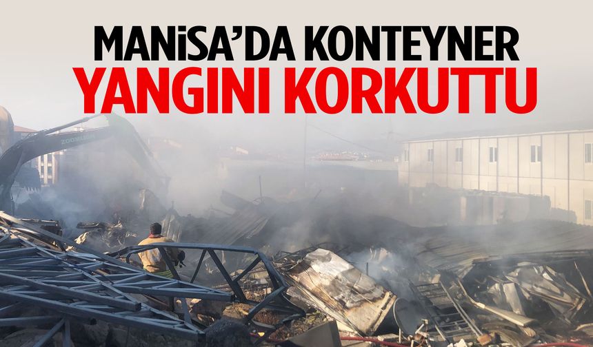 Manisa’da işçilerin kaldığı konteynerde yangın paniği