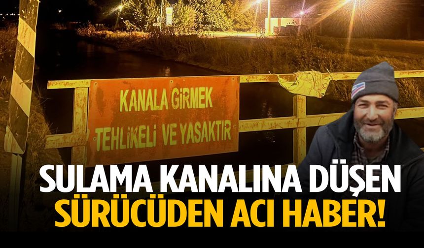 Manisa’da kahreden son! Sulama kanalına düşen sürücü hayatını kaybetti