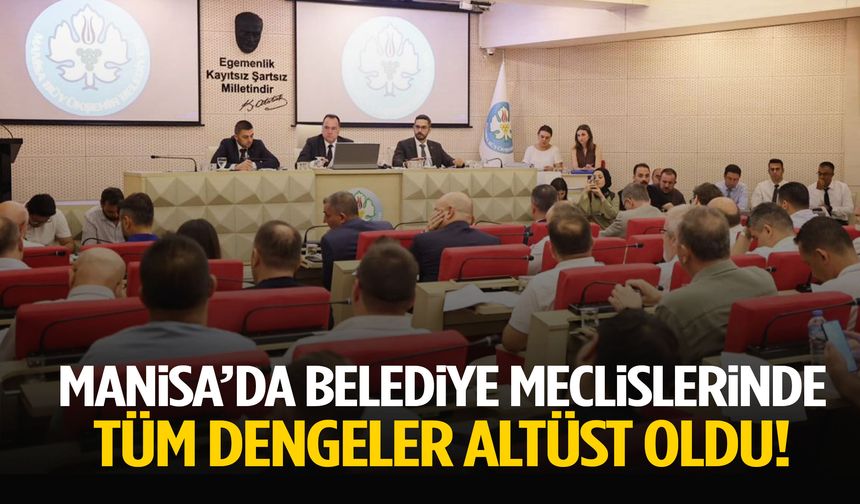 Manisa'da meclis dengeleri değişti!