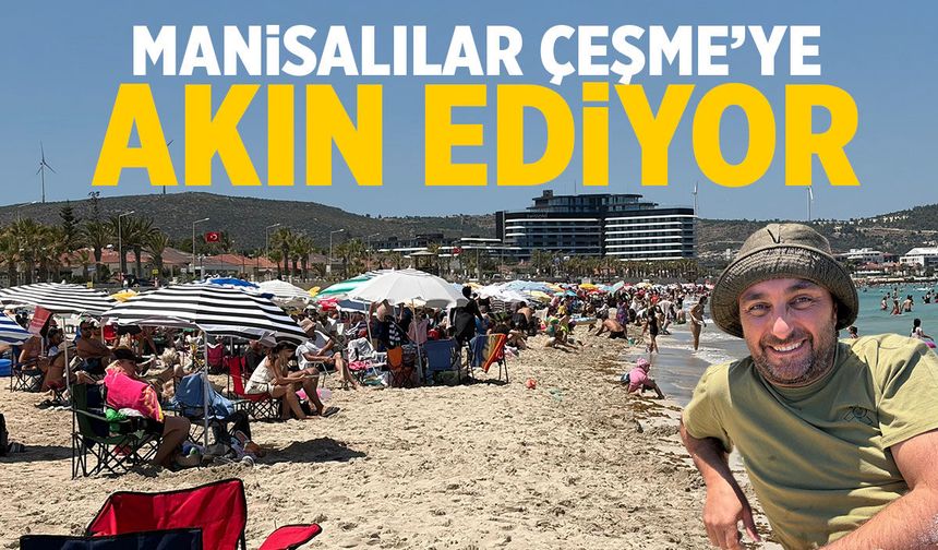 Manisalılar Çeşme'ye akın ediyor
