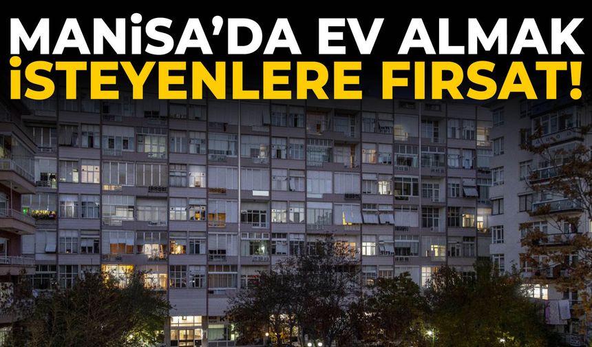 Manisa’da ev almak isteyenlere fırsat! İcradan satışa çıkarıldı…
