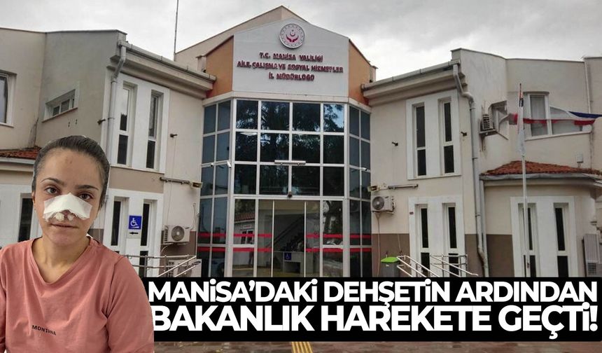 Manisa’daki dehşetin ardından bakanlık harekete geçti!