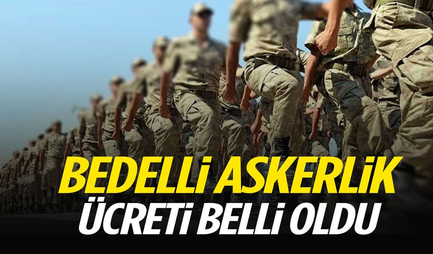 MSB duyurdu… Bedelli askerlik ücreti belli oldu!