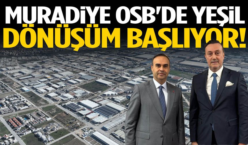Muradiye OSB'de yeşil dönüşüm başlıyor!
