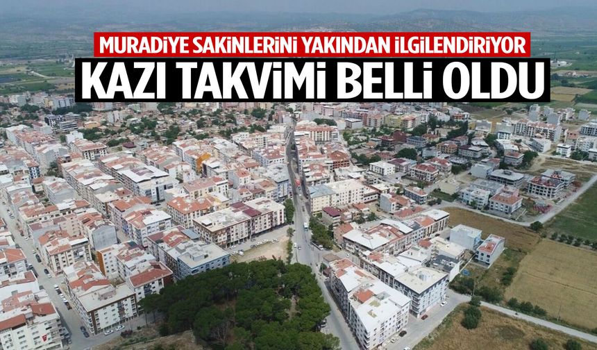 Muradiye sakinlerini yakından ilgilendiriyor… Kazı programı belli oldu!