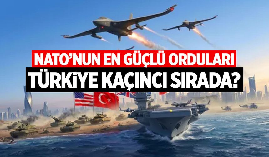 NATO'nun en güçlü orduları: Türkiye kaçıncı sırada?