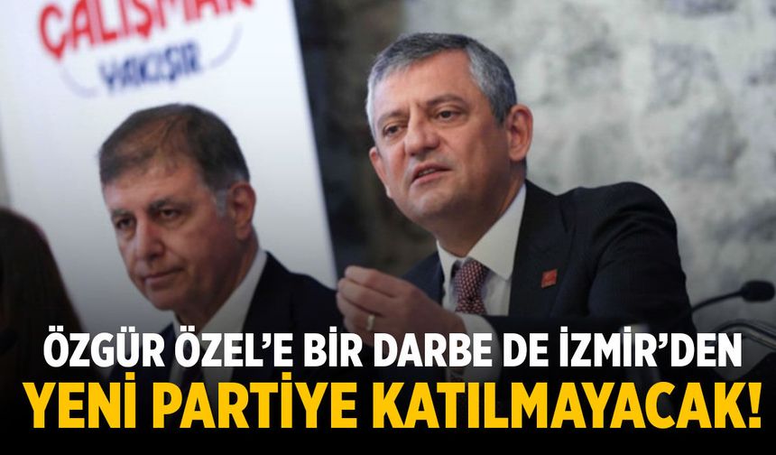 Özgür Özel'e bir darbe de İzmir'den! Katılmayacak...