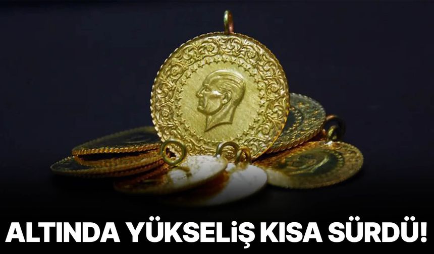 Altında yükseliş kısa sürdü!