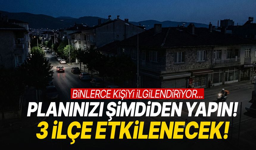 Planınızı şimdiden yapın! Manisa’da 3 ilçe etkilenecek!