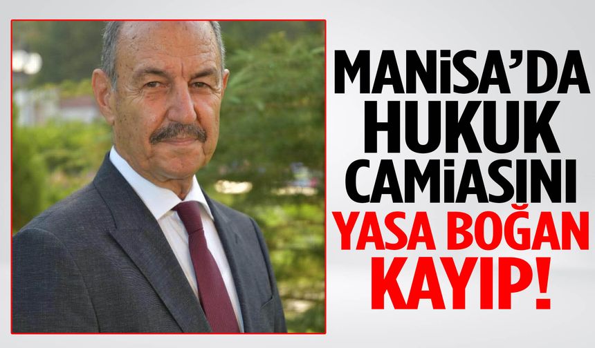 Manisa’da hukuk camiasını yasa boğan kayıp!