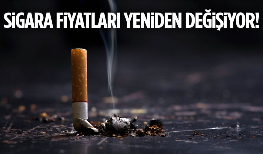 Sigara fiyatları yeniden değişiyor!
