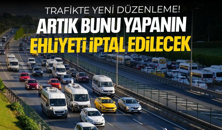 Trafikte yeni dönem! Artık ehliyetler iptal edilecek...
