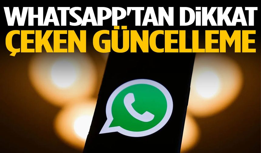 WhatsApp'tan dikkat çeken güncelleme