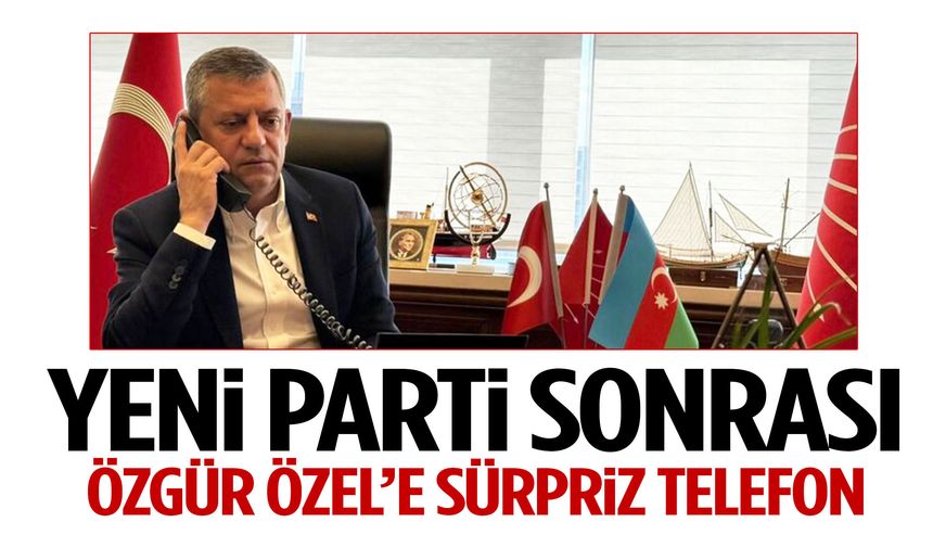 Yeni Parti’nin ardından sürpriz telefon! Özel’e ilk ulaşan isim şaşırttı…