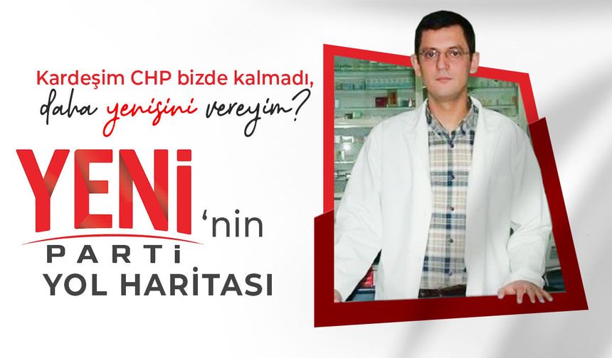 Yeni Parti'nin yol haritası