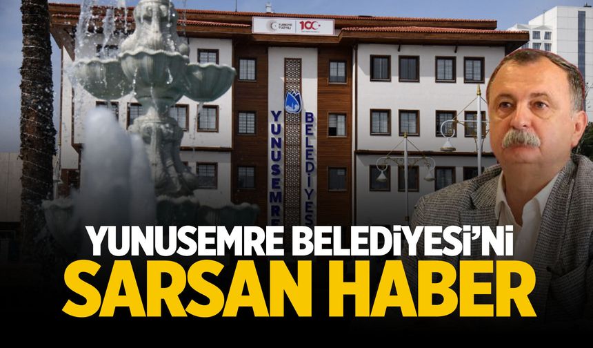 Yunusemre Belediyesi'ni sarsan haber