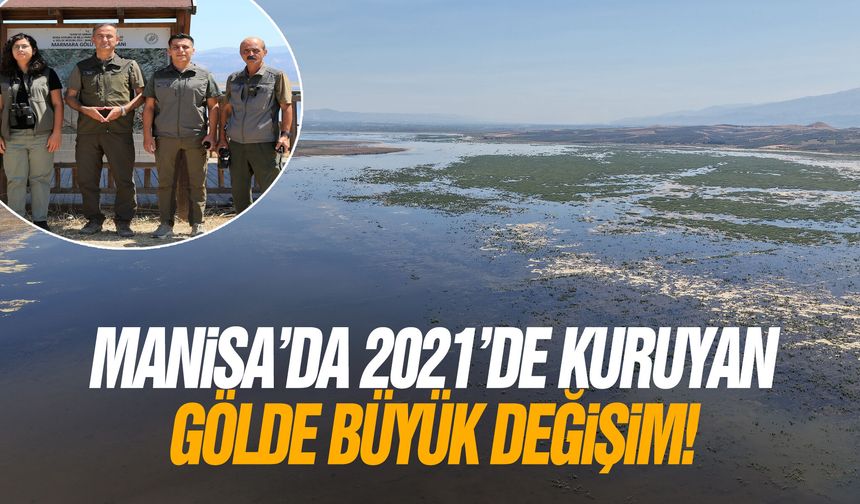 Manisa’da 2021'de kuruyan gölde büyük değişim!