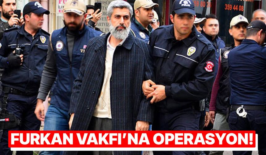 Furkan Vakfı'na operasyon! Alparslan Kuytul ve eşi gözaltına alındı!