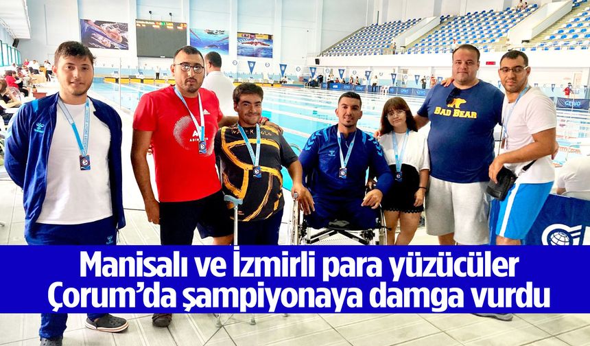Manisalı ve İzmirli yüzücüler Çorum’da şampiyonaya damga vurdu