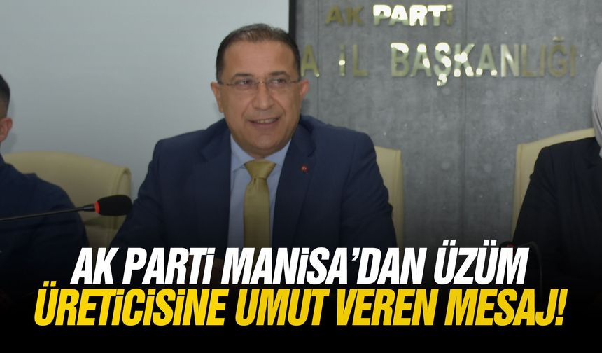 AK Parti Manisa’dan üzüm üreticisine umut veren mesaj!