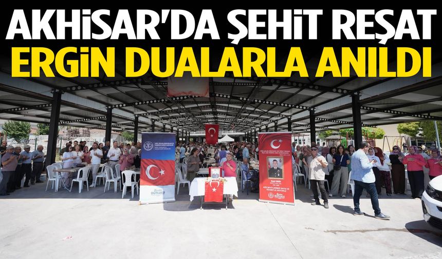Akhisar'da Şehit Reşat Ergin dualarla anıldı