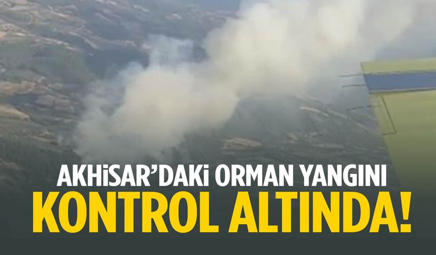 Akhisar'daki alevler kontrol altına alındı!