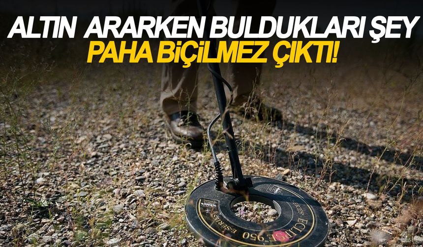 Altın ararken buldukları şey paha biçilemez çıktı!