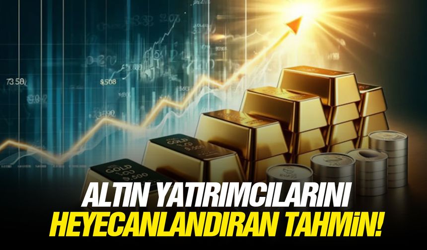 Altın yatırımcılarını heyecanlandıran tahmin!