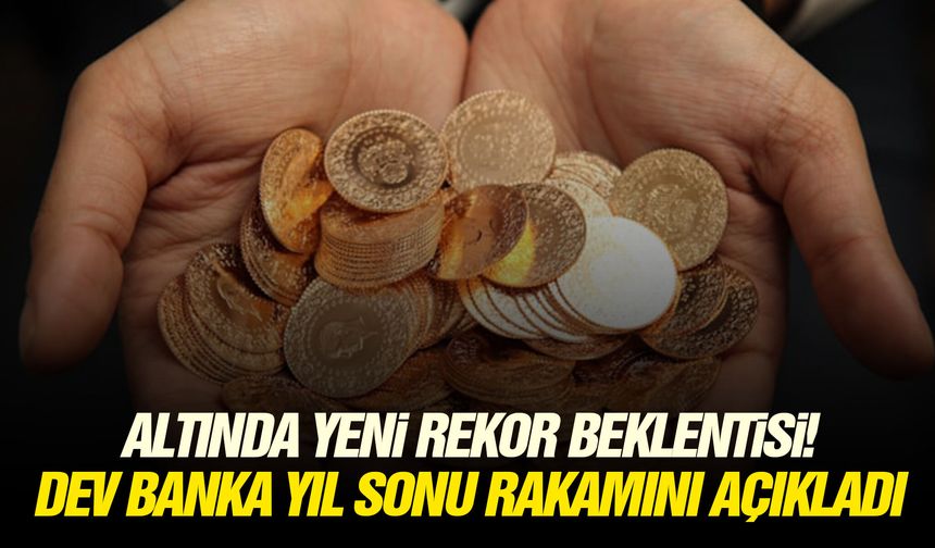 Altında yeni rekor beklentisi! Dev banka yıl sonu rakamını açıkladı